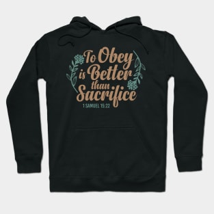 To Obey is Better Than Sacrifice  - 1 Samuel 15:22 Hoodie